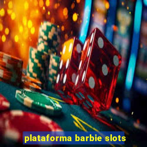 plataforma barbie slots